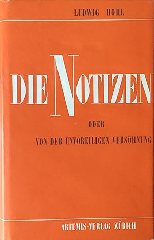 Bild des Verkufers fr Hohl, Ludwig. Die Notizen oder von der unvoreiligen Vershnung. zum Verkauf von Kunstkiosk im Helmhaus