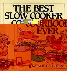 Best Slow Cooker Cookbook Ever: Versatility and Inspiration for New Generat ion Machines