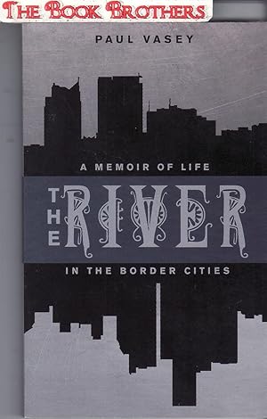 Seller image for The River: A Memoir of Life in the Border Cities for sale by THE BOOK BROTHERS