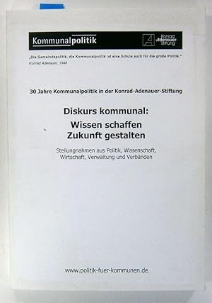 Imagen del vendedor de Diskurs kommunal: Wissen schaffen - Zukunft gestalten. Stellungnahmen aus Politik, Wissenschaft, Wirtschaft, Verwaltung und Verbnden. a la venta por Brbel Hoffmann