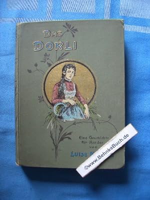 Imagen del vendedor de Das Dorli : Eine Geschichte fr Kinder von neun bis vierzehn Jahren. a la venta por Antiquariat BehnkeBuch