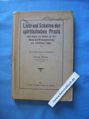 Licht und Schatten der spiritistischen Praxis nebst Angabe von Mitteln z. Verhütung u. Wiedergutm...