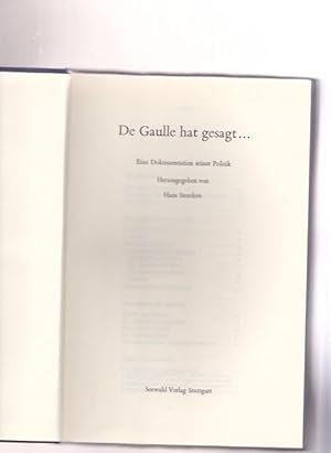 Bild des Verkufers fr De Gaulle hat gesagt. Eine Dokumentation seiner Politik. zum Verkauf von Ant. Abrechnungs- und Forstservice ISHGW