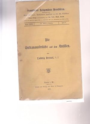 Die Vulkanausbrüche auf den Antillen. Frankfurter Zeitgemässe Broschüren. Gegrundet von Paul Kass...