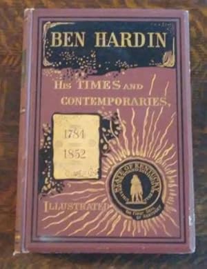 Ben Hardin: His Times and Contemporaries, With Selections from His Speeches