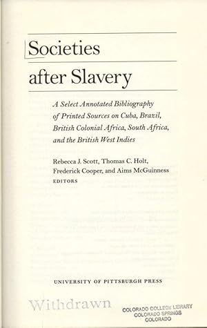 Immagine del venditore per Societies After Slavery: a Select Annotated Biography of Printed Sources on Cuba, Brazil, British Colonial Africa, South Africa, and the British West Indies venduto da Clausen Books, RMABA