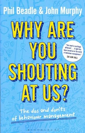 Imagen del vendedor de Why Are You Shouting at Us? : The dos and don'ts of behaviour management a la venta por GreatBookPrices