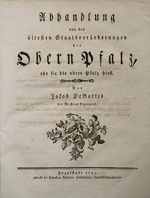 Abhandlung von den ältesten Staatsveränderungen der obern Pfalz, ehe sie die obere Pfalz hieß.