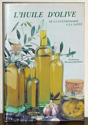 Seller image for L'huile d'olive - De la gastronomie  la sant. for sale by JOIE DE LIRE