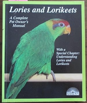 Lories and Lorikeets: A Complete Pet Owner's Manual