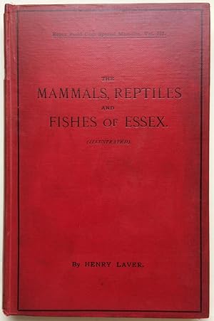 Image du vendeur pour The Mammals, Reptiles and Fishes of Essex. A contribution to the Natural History of the County. mis en vente par West Grove Books