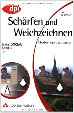 Seller image for Photoshop-Basiswissen: Band 1-12. Edition DOCMA: Photoshop-Basiswissen: Schrfen und Weichzeichnen - Band 3: Edition DOCMA - Band 3 (DPI Grafik) for sale by Modernes Antiquariat an der Kyll