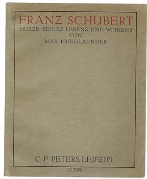 Franz Schubert. Skizze seines Lebens und Wirkens