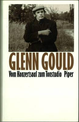 Seller image for Glenn Gould - Vom Konzertsaal zum Tonstudio. Schriften zur Musik II. Herausgegeben und eingeleitet. for sale by Antiquariat Weinek
