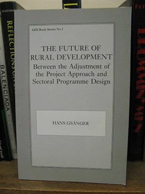 Seller image for The Future of Rural Development: Between the Adjustment of the Project Approach and Sectoral Programme Design for sale by PsychoBabel & Skoob Books