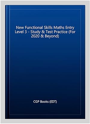 Image du vendeur pour New Functional Skills Maths Entry Level 3 - Study & Test Practice (For 2020 & Beyond) mis en vente par GreatBookPrices