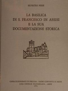 LA BASILICA DI S. FRANCESCO IN ASSISI E LA SUA DOCUMENTAZIONE STORICA.