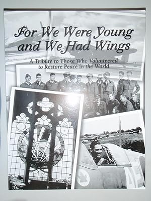 Imagen del vendedor de For We Were Young and We Had Wings : A Tribute to Those Who Volunteered to Restore Peace in the World a la venta por Westgate Bookshop