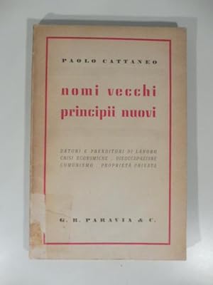 Imagen del vendedor de Nomi vecchi principii nuovi. Datori e prenditori di lavoro. Crisi economiche. Disoccupazione. Comunismo. Proprieta' privata a la venta por Coenobium Libreria antiquaria