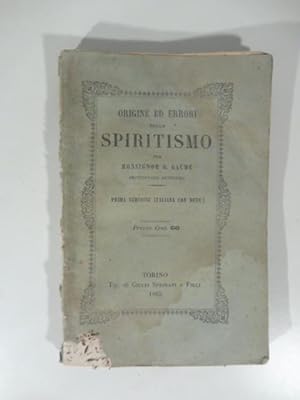 Origine ed errori dello spiritismo per monsignor G. Gaume protonotario apostolico.
