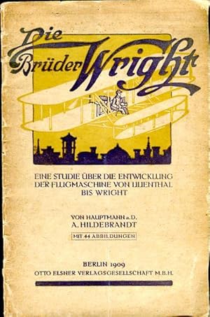 Immagine del venditore per Die Brder Wright, eine Studie ber die Entwicklung der Flugmaschine von Lilienthal bis Wright venduto da Bcher & Meehr