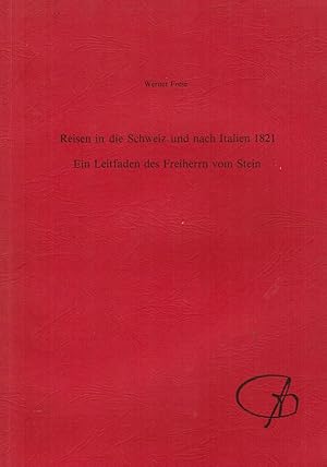 Bild des Verkufers fr Reisen in die Schweiz und nach Italien 1821. Ein Leitfaden des Freiherrn vom Stein. ,Herausgegeben von der Freiherr-vom-Stein-Gesellschaft. zum Verkauf von Paderbuch e.Kfm. Inh. Ralf R. Eichmann