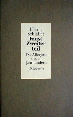 Bild des Verkufers fr Faust zweiter Teil : d. Allegorie d. 19. Jh. / Heinz Schlaffer zum Verkauf von Licus Media