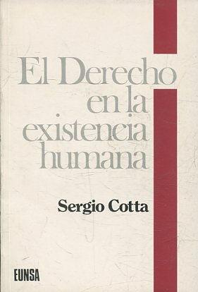 EL DERECHO EN LA EXISTENCIA HUMANA.