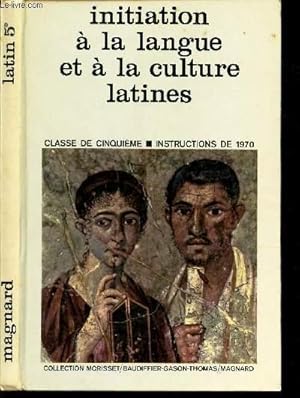 Bild des Verkufers fr INITIATION A LA LANGUE ET LA CULTURE LATINES - CLASSE DE CINQUIEME - INSTRUCTIONS DE 1970 zum Verkauf von Le-Livre