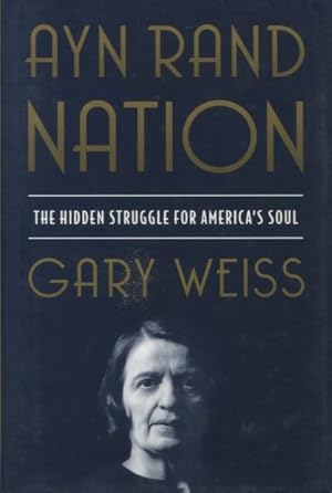 Seller image for Ayn Rand Nation: The Hidden Struggle For America's Soul for sale by Kenneth A. Himber