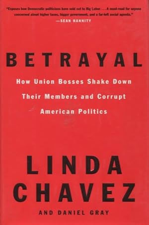 Image du vendeur pour Betrayal: How Union Bosses Shake Down Their Members and Corrupt American Politics mis en vente par Kenneth A. Himber