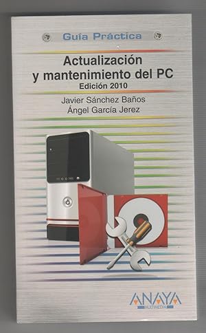 Bild des Verkufers fr Actualizacin y mantenimiento del PC. Edicin 2010. zum Verkauf von Librera El Crabo