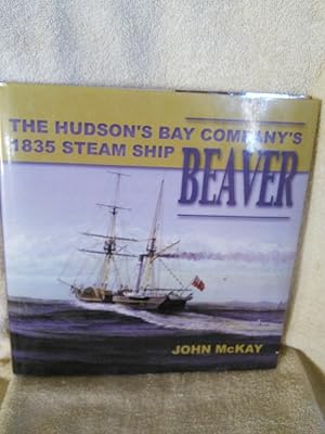 The Hudson's Bay Company's 1835 Steam Ship Beaver