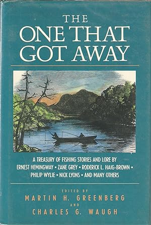 Seller image for THE ONE THAT GOT AWAY: A TREASURY OF FISHING STORIES AND LORE. for sale by Coch-y-Bonddu Books Ltd