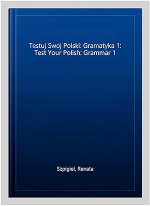 Seller image for Testuj Swoj Polski: Gramatyka 1: Test Your Polish: Grammar 1 -Language: polish for sale by GreatBookPrices