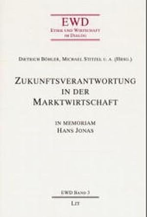 Zukunftsverantwortung in der Marktwirtschaft. Ethik und Wirtschaft im Dialog ; Bd. 3.