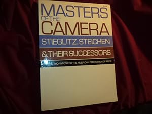 Bild des Verkufers fr Masters of the Camera. Stieglitz, Steichen & Their Successors. zum Verkauf von BookMine