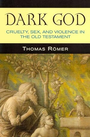 Bild des Verkufers fr Dark God : Cruelty, Sex, and Violence in the Old Testament zum Verkauf von GreatBookPrices