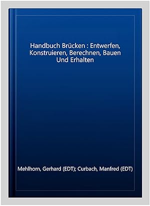 Imagen del vendedor de Handbuch Brcken : Entwerfen, Konstruieren, Berechnen, Bauen Und Erhalten -Language: german a la venta por GreatBookPrices