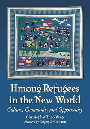 Bild des Verkufers fr Hmong Refugees in the New World : Culture, Community and Opportunity zum Verkauf von GreatBookPrices