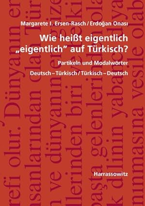 Immagine del venditore per Wie Heisst Eigentlich 'eigentlich' Auf Turkisch? Partikeln Und Modalworter : Deutsch-turkisch / Turkisch-deutsch, Mit Ubungen Und Schlussel -Language: German venduto da GreatBookPrices