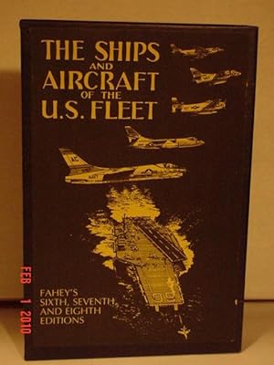 The Ships and Aircraft of the U.S. Fleet: Fahey's Sixth, Seventh, and Eighth Editions