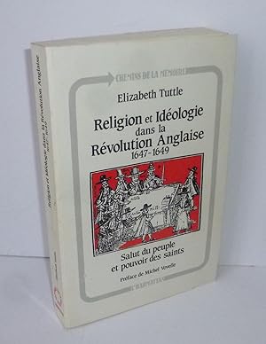 Religion et idéologie dans la révolution Anglaise 1647-1649. Salut du peuple et pouvoir ses saint...