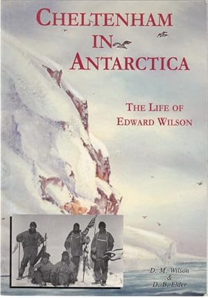 Immagine del venditore per Cheltenham in Antarctica. The Life of Edward Wilson. venduto da Time Booksellers