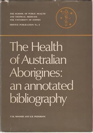 Seller image for The Health of Australian Aborigines; an annotated bibliography. Commonwealth Department of Health School of Public Health and Tropical Medicine the University of Sydney. Service Publication No. 8. for sale by Time Booksellers