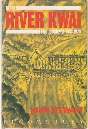 Seller image for To the River Kwai Two Journeys - 1943, 1979. for sale by Time Booksellers
