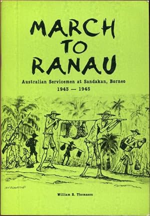 Seller image for March to Ranau Australian Servicemen at Sandakan, Borneo 1943-1945. for sale by Time Booksellers