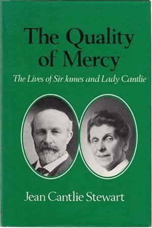 Seller image for The Quality of Mercy. The lives of Sir James and Lady Cantile. for sale by Time Booksellers