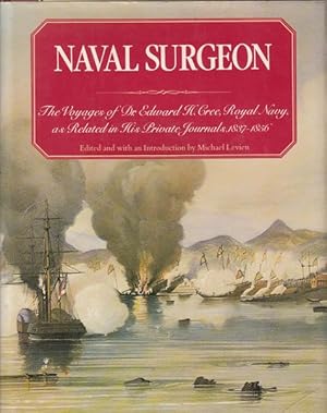 Seller image for Naval Surgeon. The Voyages of Dr. Edward H. Cree, Royal Navy, as related in His Private Journals, 1837-1856. for sale by Time Booksellers