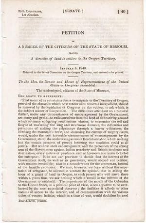 PETITION OF A NUMBER OF THE CITIZENS OF THE STATE OF MISSOURI, PRAYING A DONATION OF LAND TO SETT...